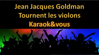 Karaoké Jean Jacques Goldman - Tournent les violons