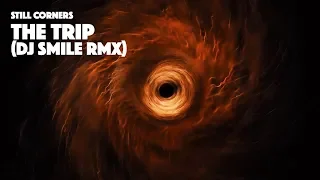 Still Corners - The Trip (DJ SMILE RMX)