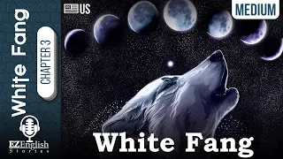 English Stories |  White Fang 3: White Fang (Medium) learn english through story