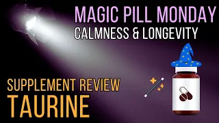 Taurine Supplement Review - Keep Calm, Live Longer & Protect Your Manhood | Magic Pill Monday Ep. 5