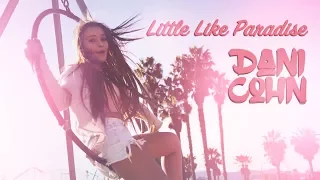 Little Like Paradise - Dani Cohn OFFICIAL MUSIC VIDEO