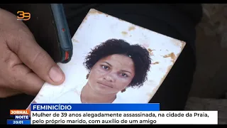 Mulher de 39 anos alegadamente assassinada, na cidade da Praia, pelo próprio marido, com auxílio