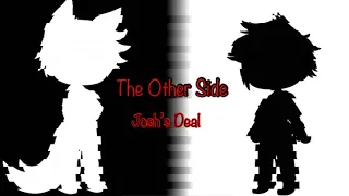 The Other side||| GCMV ||| (Josh’s Deal)