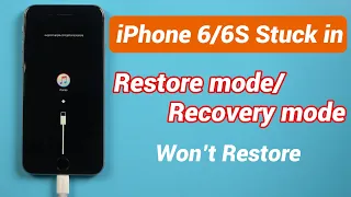 iPhone 6/6S Stuck in Restore mode/Recovery mode Won't Restore