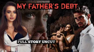 FULL STORY UNCUT / MY FATHERS DEBT /#inluvstories