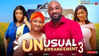 UNUSUAL ARRANGEMENT -DEZA THE GREAT, ETINOSA IDEMUDIA, NEW Trending Nigeria movie 2023, SEASON 3