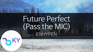 Future Perfect (Pass the MIC) - ENHYPEN(엔하이픈) (KY.24221) / KY Karaoke