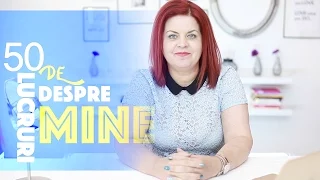 50 de lucruri despre mine | Liliana Vintur