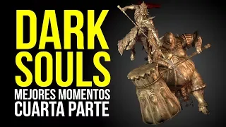 DARK SOULS, mejores momentos - ¡CUARTA PARTE!