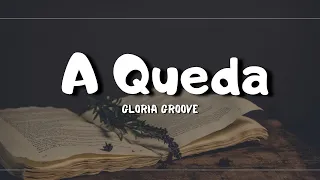 GLORIA GROOVE - A QUEDA (Lyrics)