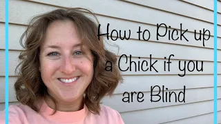 How to Flirt and Date as a Blind Person from the Perspective of the Sighted Spouse