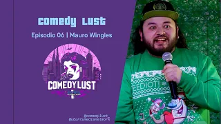 Episodio 06 | Mauro Wingles | Comedy Lust