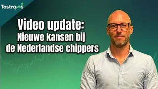 TA Video update: Nieuwe kansen bij Nederlandse chippers