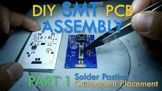 Solder Paste Application and SMT Parts Assembly: PCB ASSEMBLY Part 1
