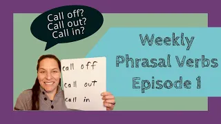 Phrasal Verbs Ep. 1 | Call Off, Call Out, Call In