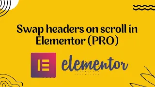 Swap headers on scroll in Elementor PRO 2023