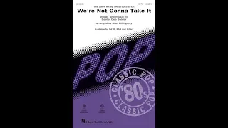 We're Not Gonna Take It (SATB Choir) - Arranged by Alan Billingsley