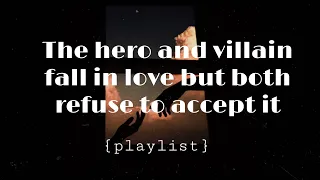 The Hero and Villain fall in love but both refuse to accept it | {playlist}