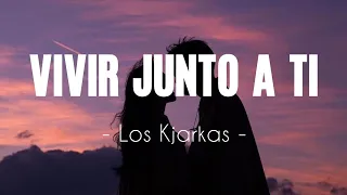 Los Kjarkas - Vivir Junto Ti ( Letra )