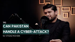 Can Pakistan Handle A Cyber-Attack? Ft. Etizaz Mohsin | 190 | TBT