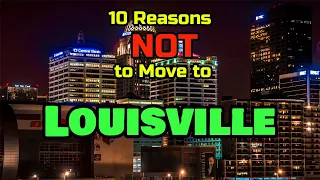 Top 10 Reasons NOT to Move to Louisville, Kentucky | Muhammad Ali's Hometown