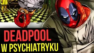 Deadpool w Psychiatryku - Komiksowe Ciekawostki