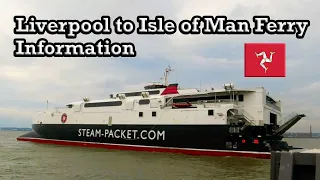 Liverpool to Isle of Man - Information on the Steam Packet Ferry August 2021
