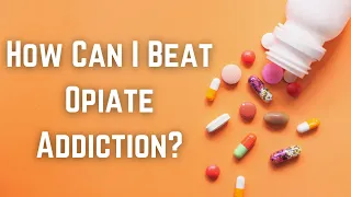 How Can I Beat Opiate Addiction?