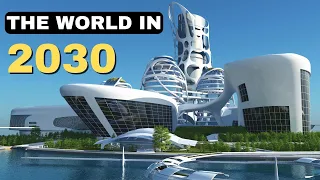 The World in 2030 - SHOCKING Technologies That Will Shape the Next Decade