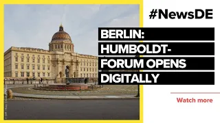 Humboldt Forum in Berlin opens digitally