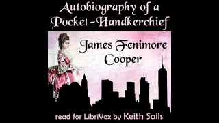 Autobiography of a Pocket-Handkerchief by James Fenimore Cooper | Full Audio Book