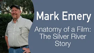 Mark Emery - Anatomy of a Film: The Silver River Story