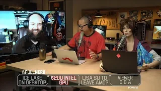 Ice Lake on desktop, $200 Intel GPU, Lisa Su to leave AMD? | The Full Nerd ep. 102