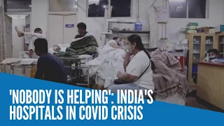 'Nobody is helping': India's hospitals in COVID crisis