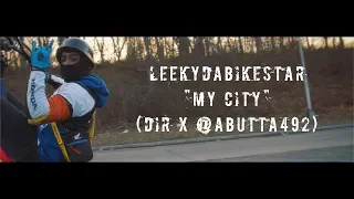 LEEKY DA BIKE STAR "MY CITY" ( DIR X @ABUTTA492)