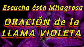 LA MILAGROSA ORACIÓN DE LA LLAMA VIOLETA💜☪️ Hazla Verás los Cambios en tu VIDA ✝️