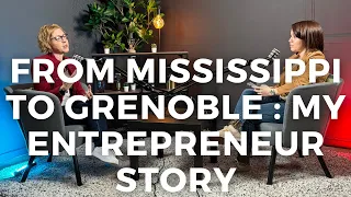 How I got from Mississippi to Grenoble + doing business in the US when you're French