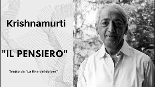 KRISHNAMURTI - IL PENSIERO - Tratto da "La fine del dolore" (audiovideo)