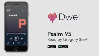 Listen to Psalm 95 (ESV) by Dwell [Full Version]