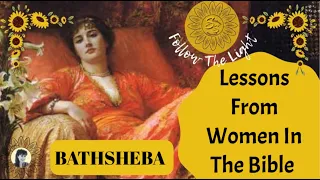 Lessons From Women In The Bible -  BATHSHEBA