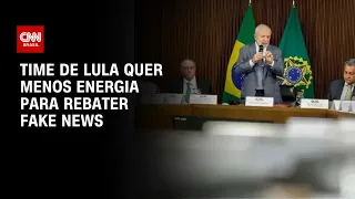 Time de Lula quer menos energia para rebater fake news | CNN 360º