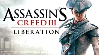 Игрофильм Assassin’s Creed III: Liberation (Освобождение)