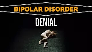 Bipolar Disorder DENIAL: Refusing Treatment For Mental Illness