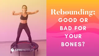 Rebounding: Good Or Bad For Your Bones?