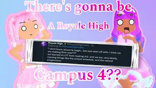 THERE'S GOING TO BE A ROYALE HIGH CAMPUS 4?? | Our Thoughts!|