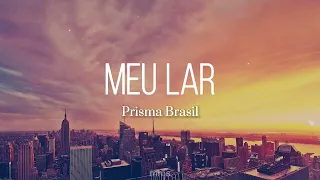 Meu Lar - Prisma Brasil (Vídeo com Letra)