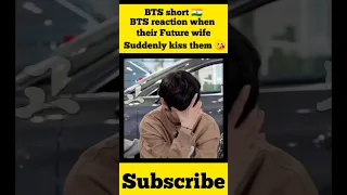 BTS members reaction when their Future wife Suddenly kiss them 😘 #bts #viral #shorts #btsarmy