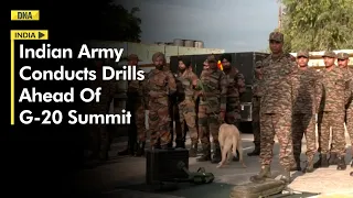 G20 Summit: Indian Army Conducts Anti-Sabotage Drills Ahead Of G20 Summit In Delhi