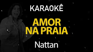Amor na Praia - Nattan (Karaokê Version)