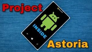 [TUTORIAL] How to get PROJECT ASTORIA on Windows Phones